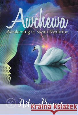 Awchewa: Awakening to Swan Medicine Nita Bauer 9781532045929 iUniverse - książka