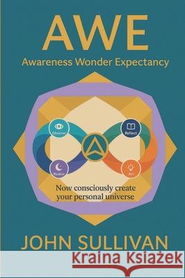 Awe: Now Consciously Create Your Personal Universe John Sullivan 9781764436212 Discover-Life International Pty Ltd - książka