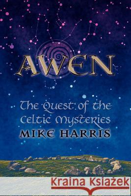 Awen: The Quest of the Celtic Mysteries Harris, Mike 9781908011367 Skylight Press - książka