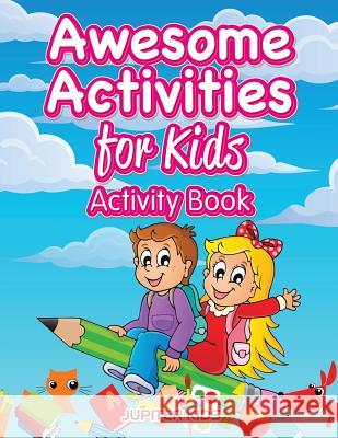 Awesome Activities for Kids Activity Book Jupiter Kids 9781683261919 Jupiter Kids - książka