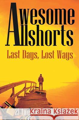 Awesome Allshorts: Last Days, Lost Ways Newland, Tahlia 9780987323194 Aia Publishing - książka