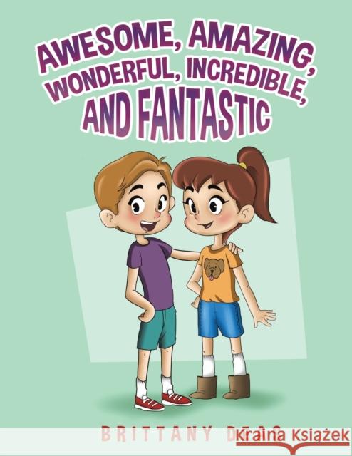 Awesome, Amazing, Wonderful, Incredible, and Fantastic Brittany Deas 9781645755111 Austin Macauley Publishers LLC - książka
