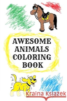 Awesome Animals Coloring Book: 110 Pages 6x9 Chris Daniels 9781090119766 Independently Published - książka