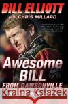 Awesome Bill from Dawsonville: My Life in NASCAR Bill Elliott Chris Millard 9780061125744 Harper Paperbacks