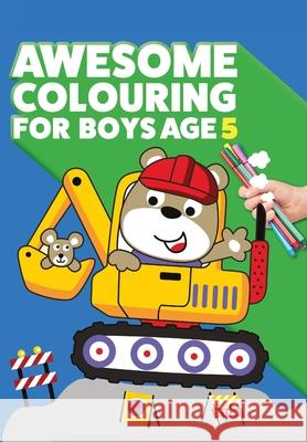Awesome Colouring Book For Boys Age 5: You are awesome. Cool, creative, anti-boredom colouring book for five year old boys Mickey MacIntyre 9781912511648 Bell & MacKenzie Publishing - książka
