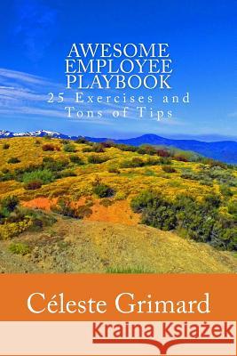 Awesome Employee Playbook: 25 Exercises and Tons of Tips Celeste Grimard 9781548083090 Createspace Independent Publishing Platform - książka