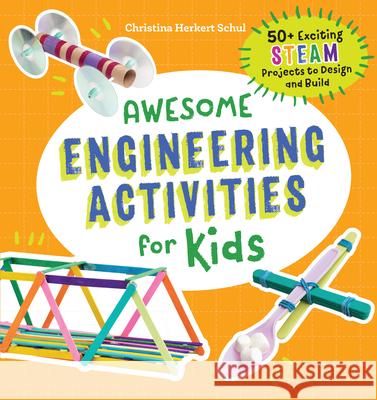 Awesome Engineering Activities for Kids: 50+ Exciting Steam Projects to Design and Build  9781641523691 Rockridge Press - książka