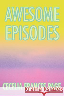 Awesome Episodes Cecelia Frances Page 9780595498772 iUniverse - książka