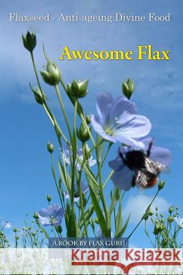 Awesome Flax: A Book by Flax Guru Dr O. P. Verma 9781505298420 Createspace - książka