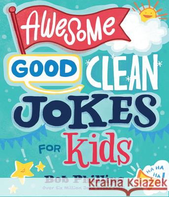 Awesome Good Clean Jokes for Kids Bob Phillips 9780736992398 Harvest Kids - książka