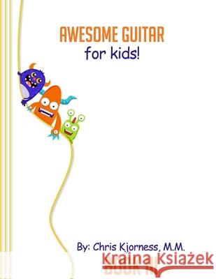 Awesome Guitar for Kids, Book III Chris Kjorness 9781986997171 Createspace Independent Publishing Platform - książka
