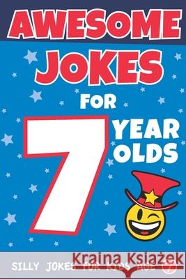 Awesome Jokes for 7 Year Olds: Silly Jokes for Kids Aged 7 Share The Love Gifts 9781727605891 Createspace Independent Publishing Platform - książka