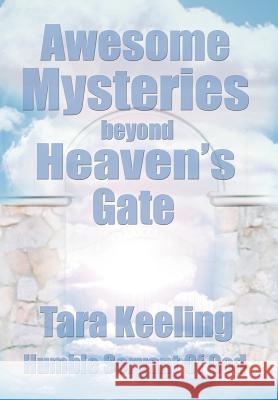 Awesome Mysteries Beyond Heaven's Gate Tara Keeling 9780595658299 iUniverse - książka