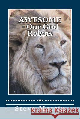 Awesome: Our God Reigns Steve Martin 9781546679493 Createspace Independent Publishing Platform - książka