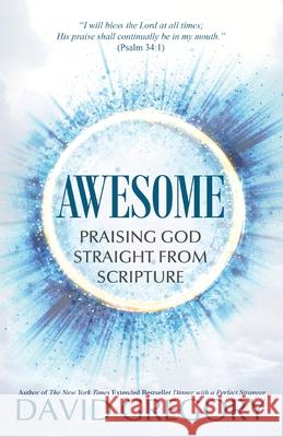 Awesome: Praising God Straight from Scripture David Gregory 9780967514147 One Press - książka