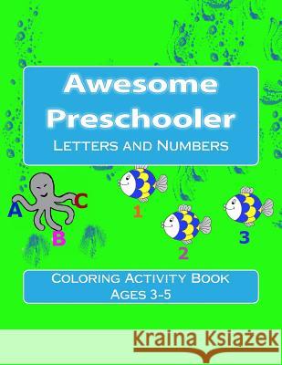 Awesome Preschooler: Letters and Numbers Brigette Foresman 9781726477024 Createspace Independent Publishing Platform - książka