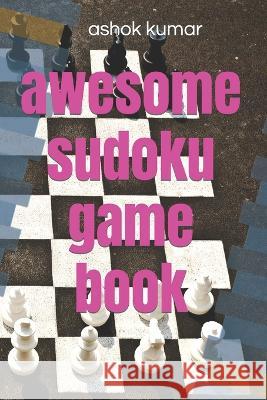 awesome sudoku game book Ashok Kumar 9798841204732 Independently Published - książka