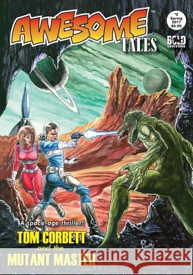 Awesome Tales #5: Tom Corbett and the Mutant Master R. Allen Leider Kt Pinto Dj Tyrer 9781546348405 Createspace Independent Publishing Platform - książka