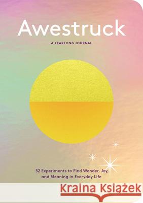 Awestruck: 52 Experiments to Find Wonder, Joy, and Meaning in Everyday Life--A Yearlong Journal Alexandra Franzen 9781797227597 Chronicle Books - książka