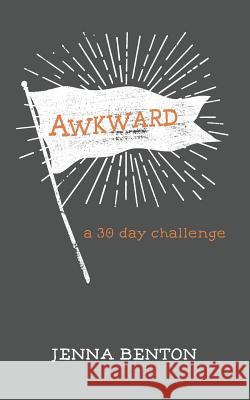 Awkward: a 30 day challenge Benton, Jenna 9781502858948 Createspace - książka
