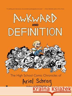 Awkward and Definition: The High School Comic Chronicles of Ariel Schrag Schrag, Ariel 9781416552314 Touchstone Books - książka