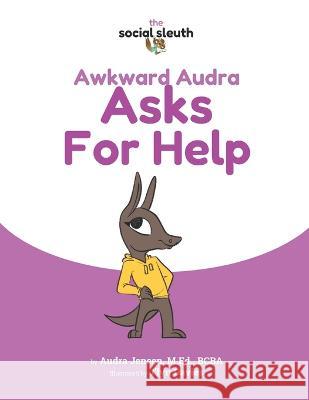 Awkward Audra Asks for Help Audra Jensen M Ed, J'Lyn Davies 9798843744625 Independently Published - książka