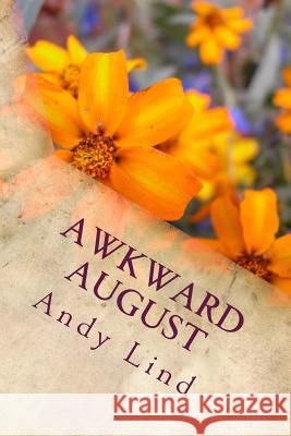 Awkward August Andy Lind 9781723257070 Createspace Independent Publishing Platform - książka