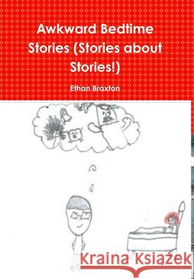 Awkward Bedtime Stories Ethan Braxton 9781329993945 Lulu.com - książka