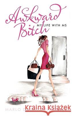 Awkward Bitch: My Life with MS Marlo Donato Parmelee 9781438990484 AuthorHouse - książka