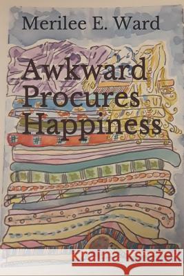 Awkward Procures Happiness Merilee E. Ward 9781082492426 Independently Published - książka
