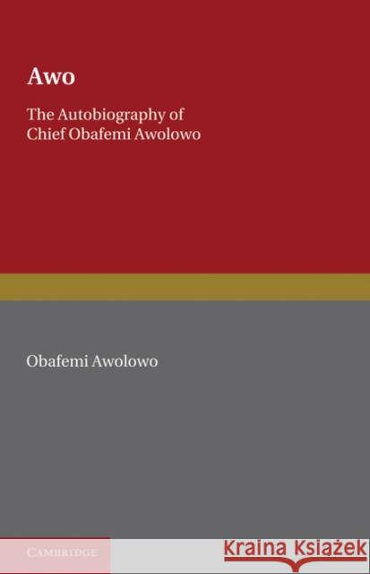 Awo: The Autobiography of Chief Obafemi Awolowo Awolowo, Obafemi 9780521092678 Cambridge University Press - książka