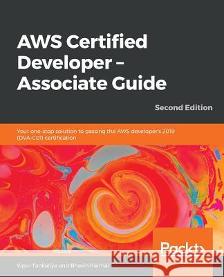 AWS Certified Developer - Associate Guide, Second Edition Vipul Tankariya Bhavin Parmar 9781789617313 Packt Publishing - książka