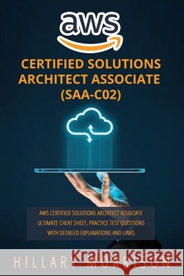 AWS Certified Solutions Architect Associate (SAA-C02): AWS Certified Solutions Architect Associate Ultimate Cheat Sheet, Practice Test Questions with Morrison, Hillary 9798676721626 Independently Published - książka