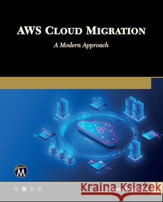 AWS Cloud Migration: A Modern Approach Mukesh Das 9781501523786 Mercury Learning and Information - książka