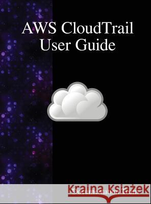 AWS CloudTrail User Guide Team, Documentation 9789888408214 Samurai Media Limited - książka