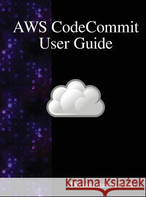 AWS CodeCommit User Guide Team, Documentation 9789888407767 Samurai Media Limited - książka