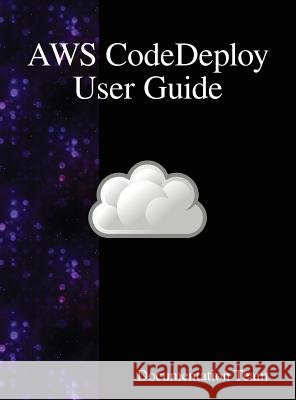 AWS CodeDeploy User Guide Team, Documentation 9789888408405 Samurai Media Limited - książka