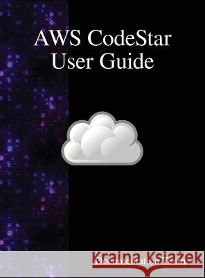 AWS CodeStar User Guide Team, Documentation 9789888408597 Samurai Media Limited - książka