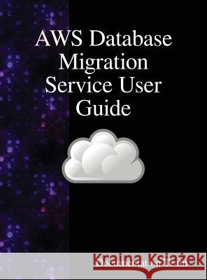 AWS Database Migration Service User Guide Documentation Team 9789888408245 Samurai Media Limited - książka