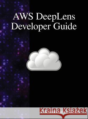 AWS DeepLens Developer Guide Team, Documentation 9789888408429 Samurai Media Limited - książka