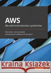 AWS dla administratorów systemów Prashant Lakhera 9788328396579 Helion - książka