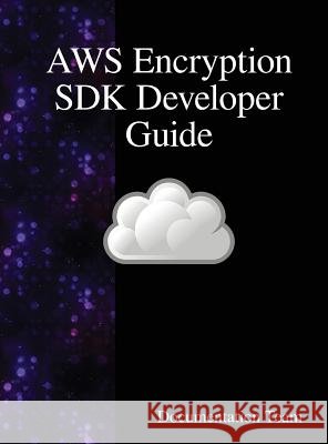 AWS Encryption SDK Developer Guide Team, Documentation 9789888407828 Samurai Media Limited - książka