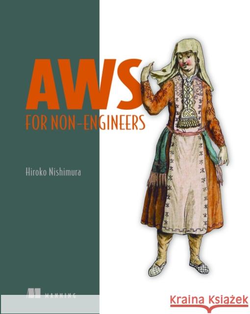 Aws for Non-Engineers Nishimura, Hiroko 9781633439948 Manning Publications - książka