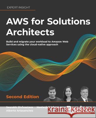 AWS for Solutions Architects Imtiaz Sayed 9781803238951 Packt Publishing Limited - książka