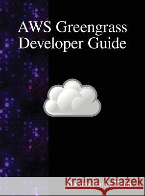 AWS Greengrass Developer Guide Team, Documentation 9789888408467 Samurai Media Limited - książka