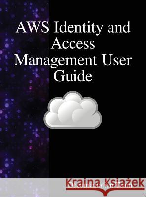 AWS Identity and Access Management User Guide: AWS IAM User Guide Team, Documentation 9789888408481 Samurai Media Limited - książka