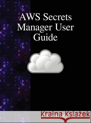 AWS Secrets Manager User Guide Team, Documentation 9789888408818 Samurai Media Limited - książka