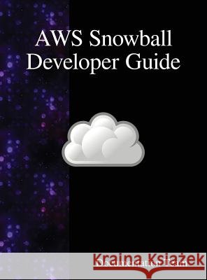 AWS Snowball Developer Guide Team, Documentation 9789888408450 Samurai Media Limited - książka