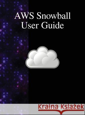 AWS Snowball User Guide Team, Documentation 9789888408412 Samurai Media Limited - książka