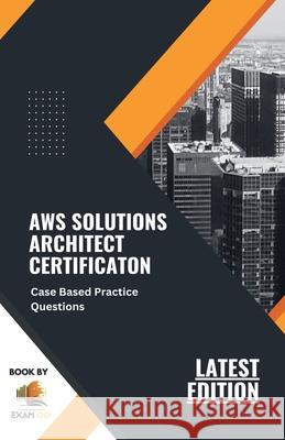 AWS Solutions Architect Certification Case Based Practice Questions Latest Edition 2023 Exam Og   9798215413852 Exam Og - książka